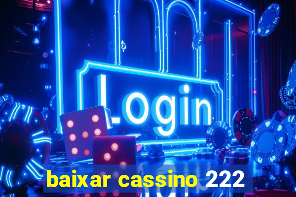 baixar cassino 222